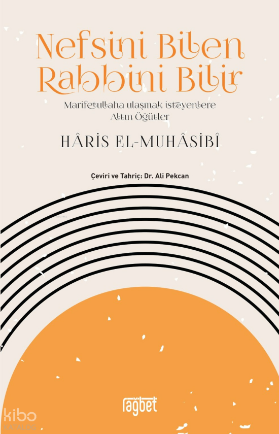 Nefsini Bilen Rabbini BilirMarifetullaha Ulaşmak İsteyenlere Altın Öğütler - 1
