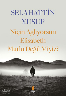 Niçin Ağlıyorsun Elisabeth Mutlu Değil Miyiz? - Kapı Yayınları (1)