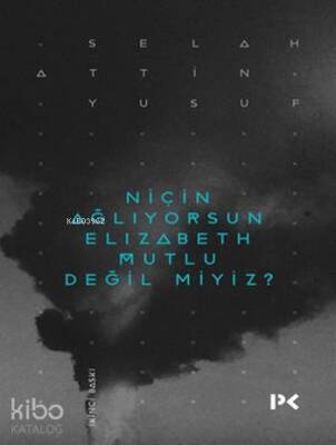 Niçin Ağlıyorsun Elizabeth Mutlu Değil miyiz? - Profil Yayıncılık
