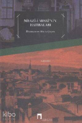 Niyazı-i Mısrinin Hatıraları - 1