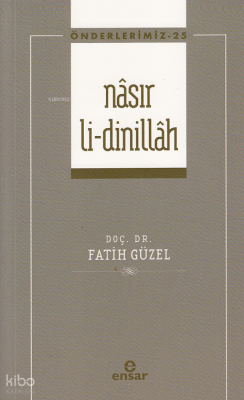 Nâsır Li-dinillâh - Önderlerimiz 25 - Ensar Neşriyat