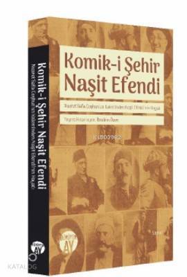 Nusret Safa Coşkunun Kaleminden Naşit Efendinin Hayatı Komik-i Şehir Naşit Efendi - 1