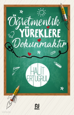 Öğretmenlik Yüreklere Dokunmaktır - Nesil Yayınları