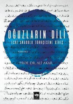 Oğuzların Dili Eski Anadolu Türkçesine Giriş - 1