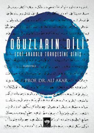 Oğuzların Dili Eski Anadolu Türkçesine Giriş - 1
