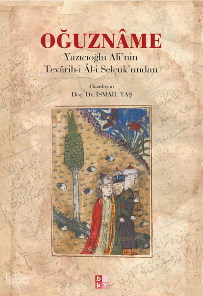 OğuznâmeYazıcıoglu Ali’nin Tevârih-i Âl-i Selçuk’undan - 1
