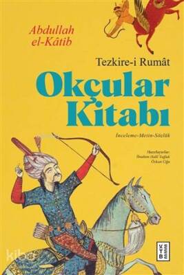 Okçular Kitabı - Tezkire-i Rumat İnceleme-Metin-Sözlük - Ketebe Yayınları (1)