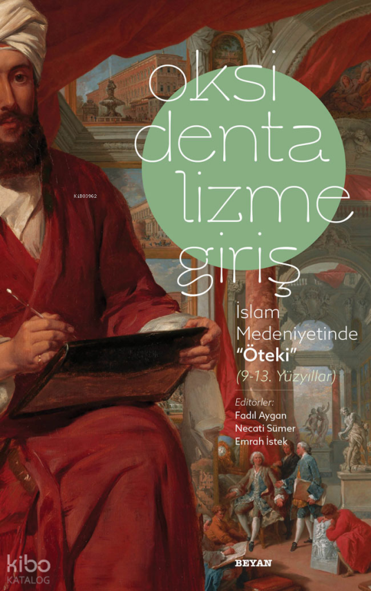 Oksidentalizme Giriş İslam Medeniyetinde Öteki (9-13 Yüzyıl) - 1
