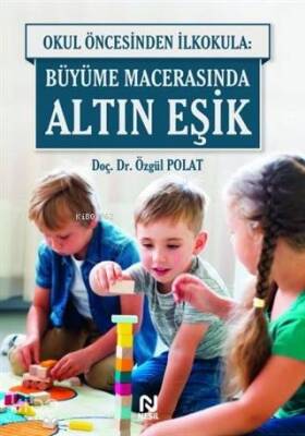 Okul Öncesinde İlkokula Büyüme Macerasında Altın Eşik - 1
