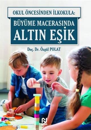 Okul Öncesinde İlkokula Büyüme Macerasında Altın Eşik - 1