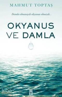 Okyanus ve Damla Damla Olmasaydı Okyanus Olmazdı... - 5