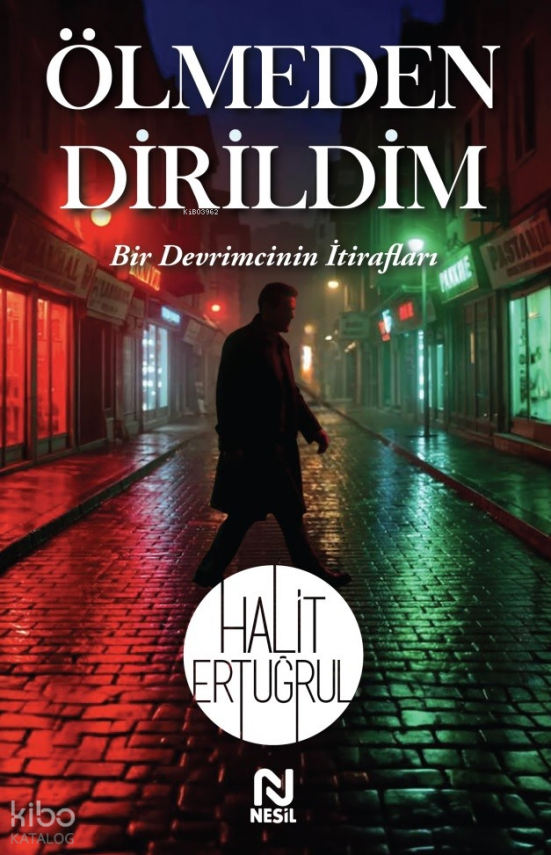 Ölmeden DirildimBir Devrimcinin İtirafları - 1