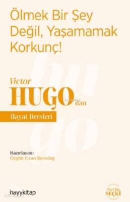 Ölmek Bir Şey Değil, Yaşamamak Korkunç! - Victor Hugodan Hayat Dersleri - 1