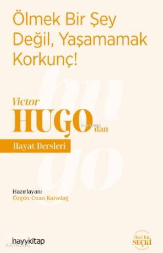 Ölmek Bir Şey Değil, Yaşamamak Korkunç! - Victor Hugodan Hayat Dersleri - 1