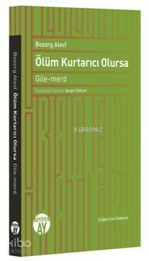 Ölüm Kurtarıcı Olursa Gile-merd - 2