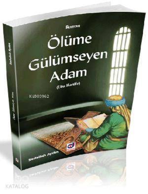 Ölüme Gülümseyen Adam Ebu Hanife - 1