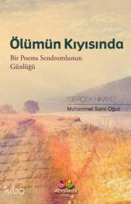Ölümün Kıyısında Bir Poems Sendromlunun Günlüğü - 1