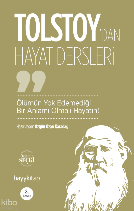 Ölümün Yok Edemediği Bir Anlamı Olmalı Hayatın! Lev Nikolayeviç Tolstoydan Hayat Dersleri - 1