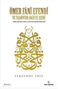 Ömer Fânî Efendi Ve Tasavvufa Dair Üç Eseri - İnsan Yayınları