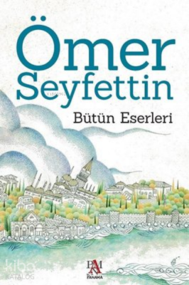 Ömer Seyfettin - Bütün Eserleri - 1