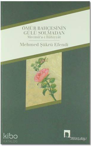 Ömür Bahçesinin Gülü Solmadan Mecmua-i İlahiyyat - 1