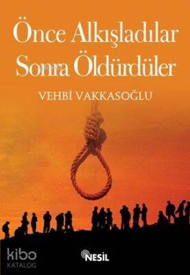 Önce Alkışladılar, Sonra Öldürdüler - 1