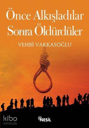Önce Alkışladılar, Sonra Öldürdüler - 1
