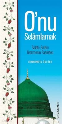 Onu Selamlamak Salatü Selam Getirmenin Faziletleri - 1