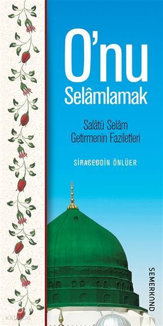 Onu Selamlamak Salatü Selam Getirmenin Faziletleri - 1