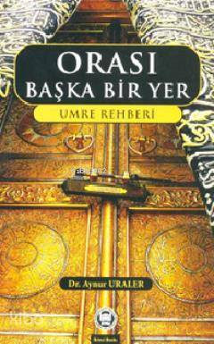 Orası Başka Bir Yer Umre Rehberi - 1