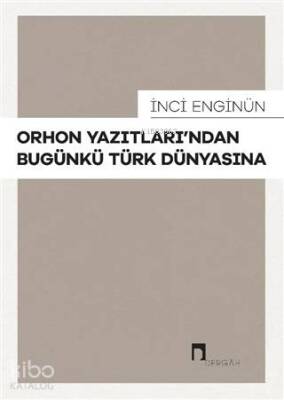 Orhon Yazıtlarından Bugünkü Türk Dünyasına - 1