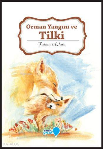 Orman Yangını ve Tilki Can Dostlarım Serisi - 1