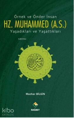 Örnek ve Önder İnsan Hz. Muhammed (A.S.) Yaşadıkları ve Yaşattıkları - 2