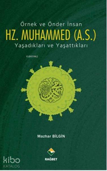 Örnek ve Önder İnsan Hz. Muhammed (A.S.) Yaşadıkları ve Yaşattıkları - 2