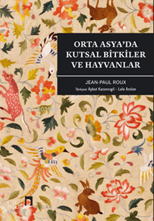 Orta Asyada Kutsal Bitkiler ve Hayvanlar - 1