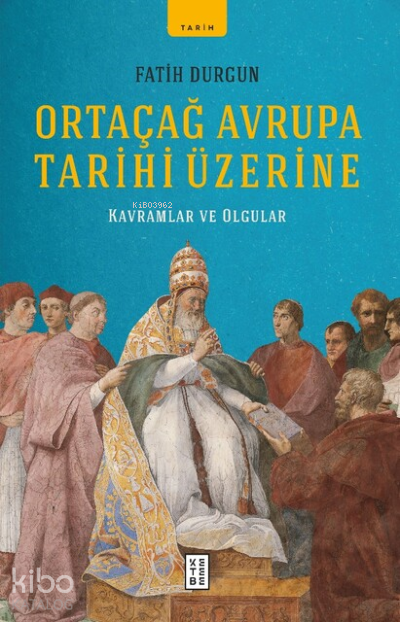Ortaçağ Avrupa Tarihi ÜzerineKavramlar ve Olgular - 2