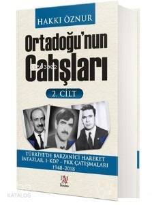 Ortadoğunun Cahşları 2.Cilt Türkiyede Barzanici Hareket İnfazlar, 1-KDP-PKK Çatışmaları 1948-2018 - 1
