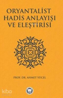 Oryantalist Hadis Anlayışı ve Eleştirisi - M. Ü. İlahiyat Fakültesi Vakfı Yayınları (1)