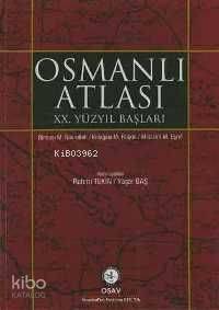 Osmanlı Atlası XX. Yüzyıl Başları - Osmanlı Araştırmaları Vakfı Yayınları
