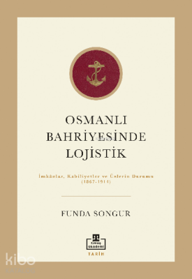 Osmanlı Bahriyesinde Lojistik İmkânlar, Kabiliyetler ve Üslerin Durumu (1867-1914) - 2