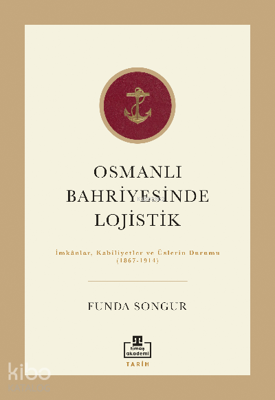 Osmanlı Bahriyesinde Lojistik İmkânlar, Kabiliyetler ve Üslerin Durumu (1867-1914) - 2