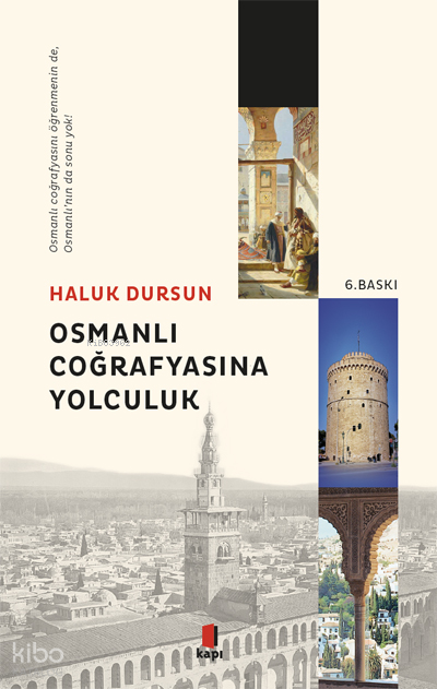 Osmanlı Coğrafyasına Yolculuk Osmanlı Coğrafyasını Öğrenmeninde, Osmanlının da Sonu Yok! - 1