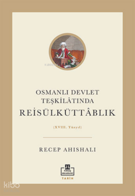 Osmanlı Devlet Teşkilâtında Reisülküttablık - 1