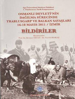 Osmanlı Devletinin Dağılma Sürecinde Trablusgarp ve Balkan Savaşları 16-18 Mayıs 2011 - Bildiriler - Türk Tarih Kurumu