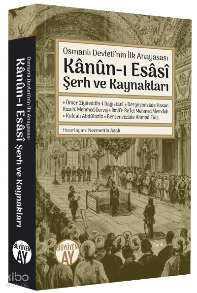 Osmanlı Devleti’nin İlk AnayasasıKânûn-ı Esâsî Şerh ve Kaynakları - 1
