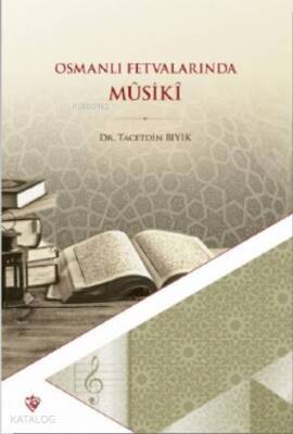 Osmanlı Fetvalarında Mûsikî - 2