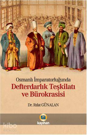 Osmanlı İmparatorluğunda Defterdarlık Teşkilatı ve Bürokrasisi - 1