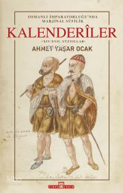 Osmanlı İmparatorluğunda Marjinal Sûfilik Kalenderîler - 1