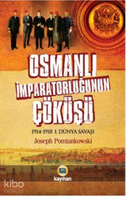 Osmanlı İmparatorluğunun Çöküşü 1914-1918 1. Dünya Savaşı - 1