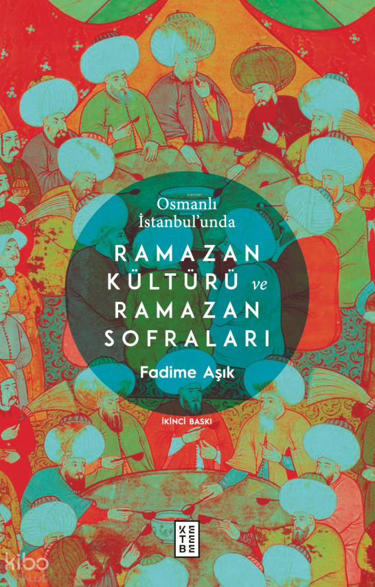 Osmanlı İstanbulunda Ramazan Kültürü ve Ramazan Sofraları - 2